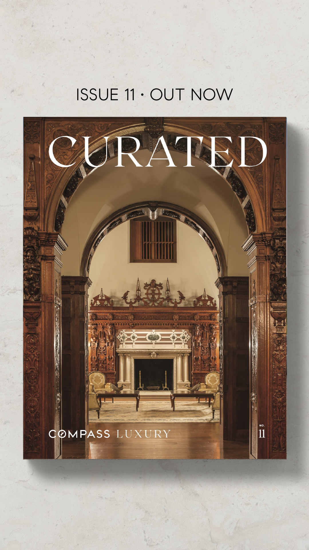 Cover of Compass Luxury “Curated” magazine Issue 11 for Fall/Winter 2025, showing an ornate wood-paneled archway leading to a grand fireplace, with headline text “ISSUE 11 · OUT NOW.” Presented by Portia Green, REALTOR® at Compass.